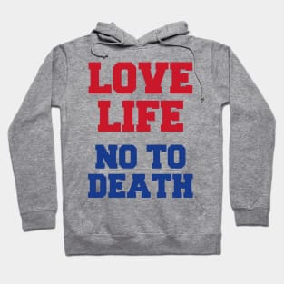 Love Life No To Death Hoodie